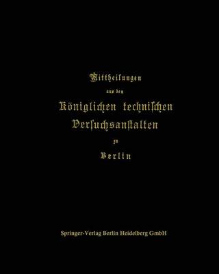 Mittheilungen Aus Den Koeniglichen Technischen Versuchsanstalten Zu Berlin (Paperback)