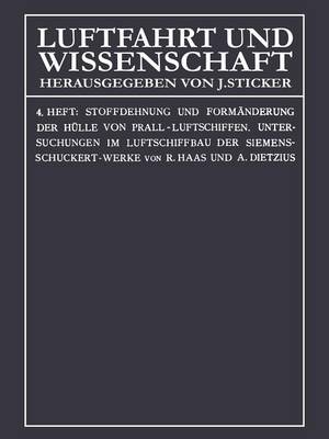 Stoffdehnung Und Form nderung Der H lle Von Prall-Luftschiffen: Untersuchungen Im Luftschiffbau Der Siemens-Schuckert-Werke - Luftfahrt Und Wissenschaft 4 (Paperback)