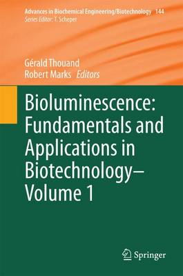 Bioluminescence: Fundamentals and Applications in Biotechnology - Volume 1 - Advances in Biochemical Engineering/Biotechnology 144 (Hardback)