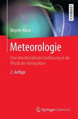 Meteorologie: Eine Interdisziplin re Einf hrung in Die Physik Der Atmosph re - Springer-Lehrbuch (Paperback)