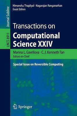 Transactions on Computational Science XXIV: Special Issue on Reversible Computing - Transactions on Computational Science 8911 (Paperback)