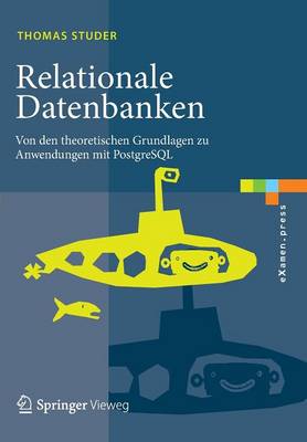 Relationale Datenbanken: Von Den Theoretischen Grundlagen Zu Anwendungen Mit PostgreSQL - eXamen.Press (Paperback)