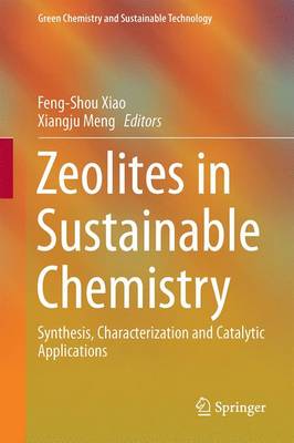 Zeolites in Sustainable Chemistry: Synthesis, Characterization and Catalytic Applications - Green Chemistry and Sustainable Technology (Hardback)