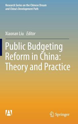 Public Budgeting Reform in China: Theory and Practice - Research Series on the Chinese Dream and China's Development Path (Hardback)