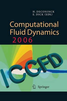 Computational Fluid Dynamics 2006: Proceedings of the Fourth International Conference on Computational Fluid Dynamics, ICCFD4, Ghent, Belgium, 10-14 July 2006 (Paperback)
