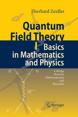 Quantum Field Theory I: Basics in Mathematics and Physics: A Bridge between Mathematicians and Physicists (Paperback)