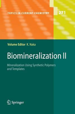 Biomineralization II: Mineralization Using Synthetic Polymers and Templates - Topics in Current Chemistry 271 (Paperback)