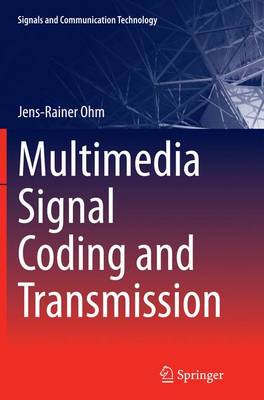 Multimedia Signal Coding and Transmission - Signals and Communication Technology (Paperback)