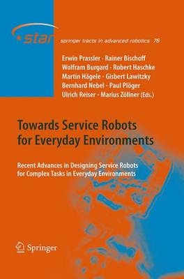 Towards Service Robots for Everyday Environments: Recent Advances in Designing Service Robots for Complex Tasks in Everyday Environments - Springer Tracts in Advanced Robotics 76 (Paperback)