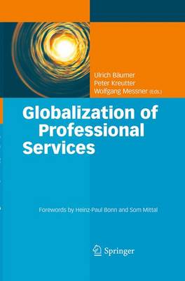 Globalization of Professional Services: Innovative Strategies, Successful Processes, Inspired Talent Management, and First-Hand Experiences (Paperback)