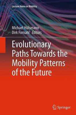 Evolutionary Paths Towards the Mobility Patterns of the Future - Lecture Notes in Mobility (Paperback)