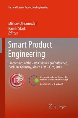 Smart Product Engineering: Proceedings of the 23rd CIRP Design Conference, Bochum, Germany, March 11th - 13th, 2013 - Lecture Notes in Production Engineering (Paperback)