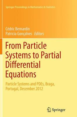 From Particle Systems to Partial Differential Equations: Particle Systems and PDEs, Braga, Portugal, December 2012 - Springer Proceedings in Mathematics & Statistics 75 (Paperback)