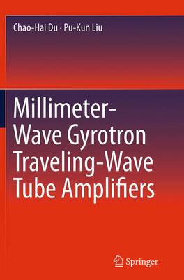 Millimeter-Wave Gyrotron Traveling-Wave Tube Amplifiers (Paperback)