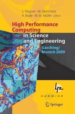 High Performance Computing in Science and Engineering, Garching/Munich 2009: Transactions of the Fourth Joint HLRB and KONWIHR Review and Results Workshop, Dec. 8-9, 2009, Leibniz Supercomputing Centre, Garching/Munich, Germany (Paperback)