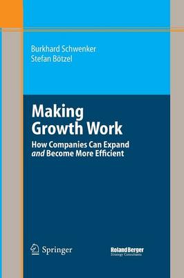 Making Growth Work: How Companies Can Expand and Become More Efficient (Paperback)