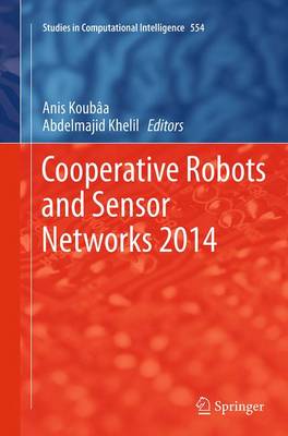 Cooperative Robots and Sensor Networks 2014 - Studies in Computational Intelligence 554 (Paperback)