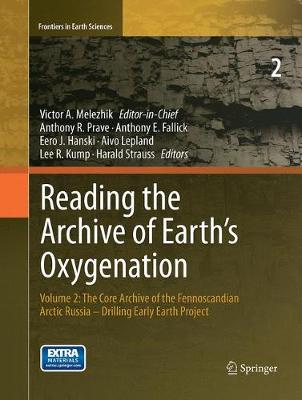 Reading the Archive of Earth's Oxygenation: Volume 2: The Core Archive of the Fennoscandian Arctic Russia - Drilling Early Earth Project - Frontiers in Earth Sciences (Paperback)