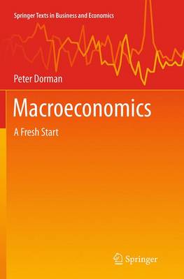 Macroeconomics: A Fresh Start - Springer Texts in Business and Economics (Paperback)