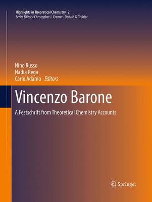 Vincenzo Barone: A Festschrift from Theoretical Chemistry Accounts - Highlights in Theoretical Chemistry 2 (Paperback)