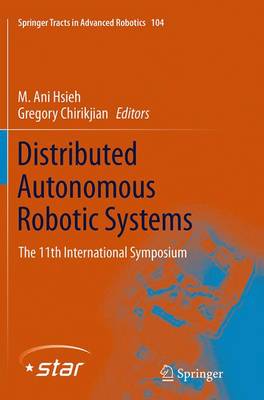 Distributed Autonomous Robotic Systems: The 11th International Symposium - Springer Tracts in Advanced Robotics 104 (Paperback)