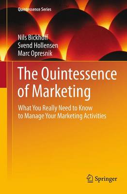 The Quintessence of Marketing: What You Really Need to Know to Manage Your Marketing Activities - Quintessence Series (Paperback)