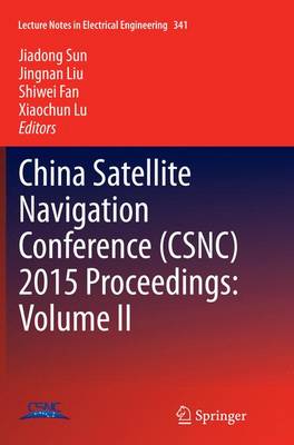 China Satellite Navigation Conference (CSNC) 2015 Proceedings: Volume II - Lecture Notes in Electrical Engineering 341 (Paperback)
