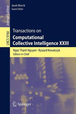 Transactions on Computational Collective Intelligence XXIII - Lecture Notes in Computer Science 9760 (Paperback)