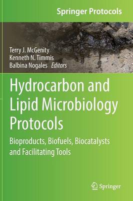 Hydrocarbon and Lipid Microbiology Protocols: Bioproducts, Biofuels, Biocatalysts and Facilitating Tools - Springer Protocols Handbooks (Hardback)