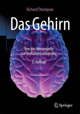 Das Gehirn: Von Der Nervenzelle Zur Verhaltenssteuerung (Paperback)