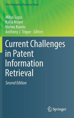 Current Challenges in Patent Information Retrieval - The Information Retrieval Series 37 (Hardback)
