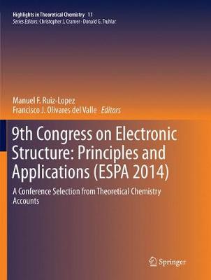 9th Congress on Electronic Structure: Principles and Applications (ESPA 2014): A Conference Selection from Theoretical Chemistry Accounts - Highlights in Theoretical Chemistry 11 (Paperback)