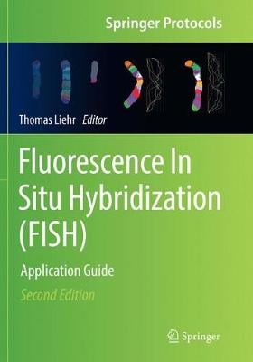 Fluorescence In Situ Hybridization (FISH): Application Guide - Springer Protocols Handbooks (Paperback)