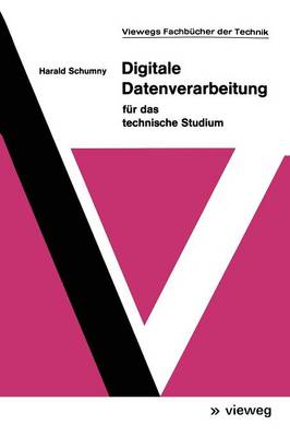 Digitale Datenverarbeitung F r Das Technische Studium - Viewegs Fachb cher Der Technik (Paperback)