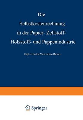 Die Selbstkostenrechnung in Der Papier-, Zellstoff-, Holzstoff- Und Pappenindustrie (Paperback)