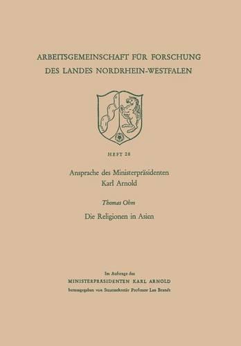 Ansprache Des Ministerpr sidenten Karl Arnold. Die Religionen in Asien - Arbeitsgemeinschaft Fur Forschung Des Landes Nordrhein-Westf 28 (Paperback)