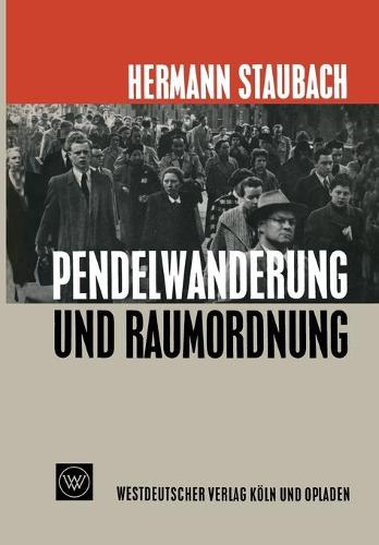 Pendelwanderung Und Raumordnung: Der Einfluss Der Pendelwanderung Auf Die Standortpolitik Im Wohnungs- Und Siedlungswesen (Paperback)