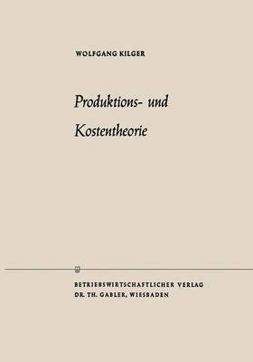 Produktions- Und Kostentheorie - Die Wirtschaftswissenschaften (Paperback)