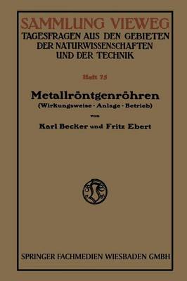 Metallr ntgenr hren: Wirkungsweise - Anlage - Betrieb - Sammlung Vieweg 75 (Paperback)