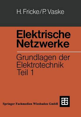 Elektrische Netzwerke: Grundlagen der Elektrotechnik Teil 1 - Leitfaden der Elektrotechnik (Paperback)