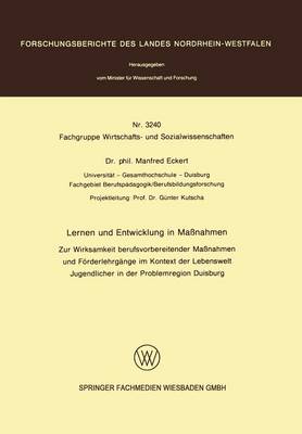 Lernen Und Entwicklung in Manahmen: Zur Wirksamkeit Berufsvorbereitender Manahmen Und Forderlehrgange Im Kontext Der Lebenswelt Jugendlicher in Der Problemregion Duisburg - Forschungsberichte Des Landes Nordrhein-Westfalen / Fachgrup 3240 (Paperback)