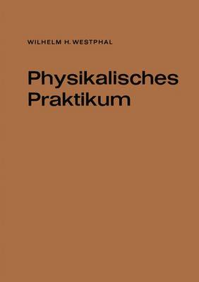 Physikalisches Praktikum: Eine Sammlung Von Ubungsaufgaben Mit Einer Einfuhrung in Die Grundlagen Des Physikalischen Messens (Paperback)