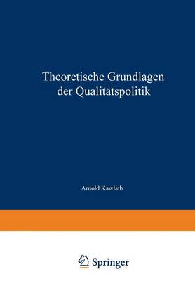 Theoretische Grundlagen Der Qualit tspolitik (Paperback)