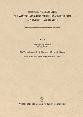 Die Versuchsanstalt F r Binnenschiffbau, Duisburg - Forschungsberichte Des Wirtschafts- Und Verkehrsministeriums 211 (Paperback)