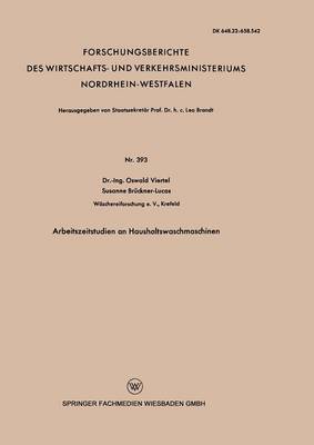 Arbeitszeitstudien an Haushaltswaschmaschinen - Forschungsberichte Des Wirtschafts- Und Verkehrsministeriums 62 (Paperback)