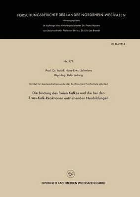 Die Bindung Des Freien Kalkes Und Die Bei Den Trass-Kalk-Reaktionen Entstehenden Neubildungen - Forschungsberichte Des Landes Nordrhein-Westfalen 979 (Paperback)