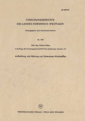 Aufkohlung Und Hartung Von Sintereisen-Werkstoffen - Forschungsberichte Des Landes Nordrhein-Westfalen 799 (Paperback)