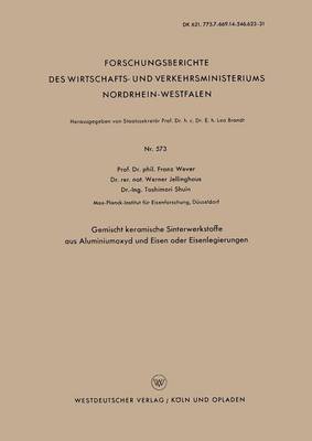 Gemischt Keramische Sinterwerkstoffe Aus Aluminiumoxyd Und Eisen Oder Eisenlegierungen - Forschungsberichte Des Wirtschafts- Und Verkehrsministeriums 573 (Paperback)