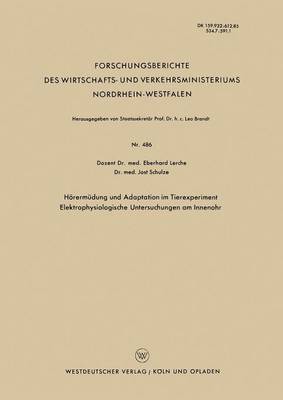 Hoerermudung Und Adaptation Im Tierexperiment Elektrophysiologische Untersuchungen Am Innenohr - Forschungsberichte Des Wirtschafts- Und Verkehrsministeriums 486 (Paperback)