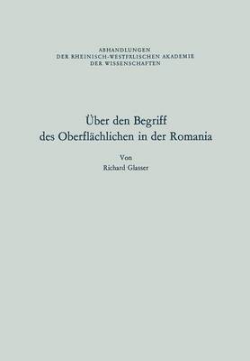 ber Den Begriff Des Oberfl chlichen in Der Romania - Abhandlungen Der Rheinisch-Westfalischen Akademie Der Wissen 54 (Paperback)